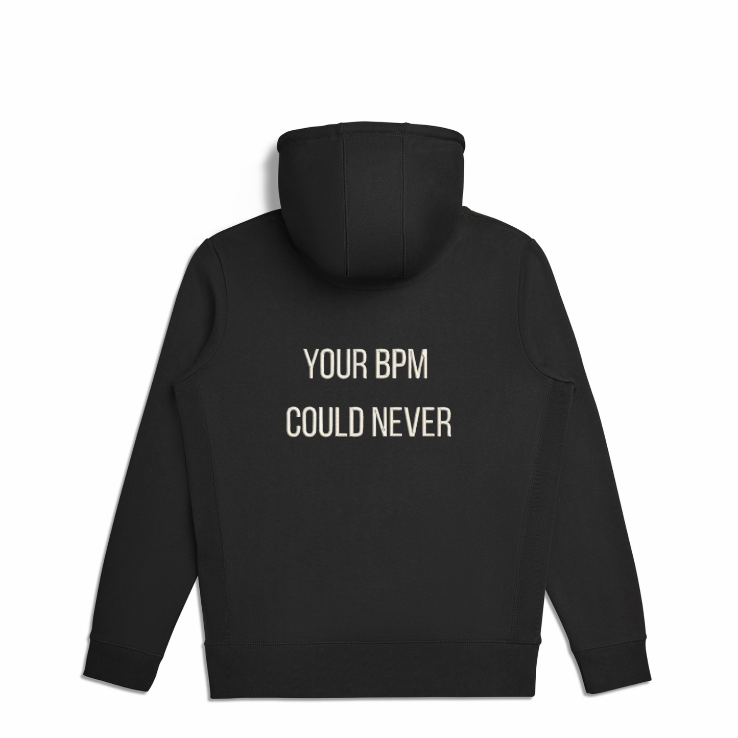 Black hooded sweatshirt with YOUR BPM COULD NEVER on the back