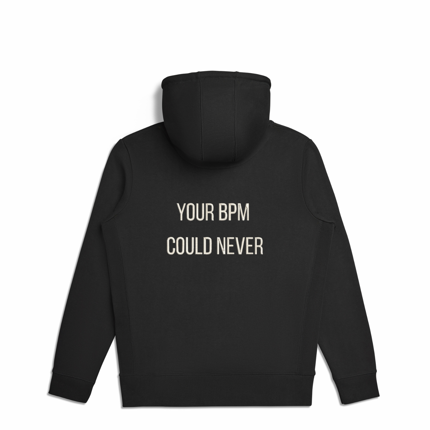 Black hooded sweatshirt with YOUR BPM COULD NEVER on the back